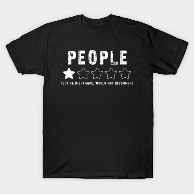 People one star fucking nightmare: Funny sarcastic people one star rating T-Shirt by Ksarter